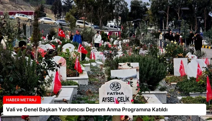 Vali ve Genel Başkan Yardımcısı Deprem Anma Programına Katıldı