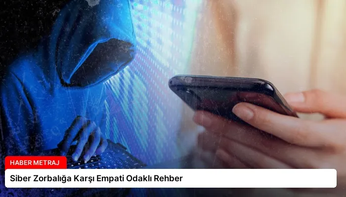 Siber Zorbalığa Karşı Empati Odaklı Rehber