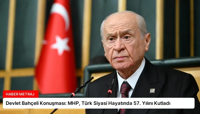 Devlet Bahçeli Konuşması: MHP, Türk Siyasi Hayatında 57. Yılını Kutladı