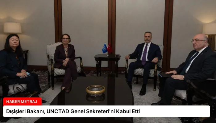 Dışişleri Bakanı, UNCTAD Genel Sekreteri’ni Kabul Etti