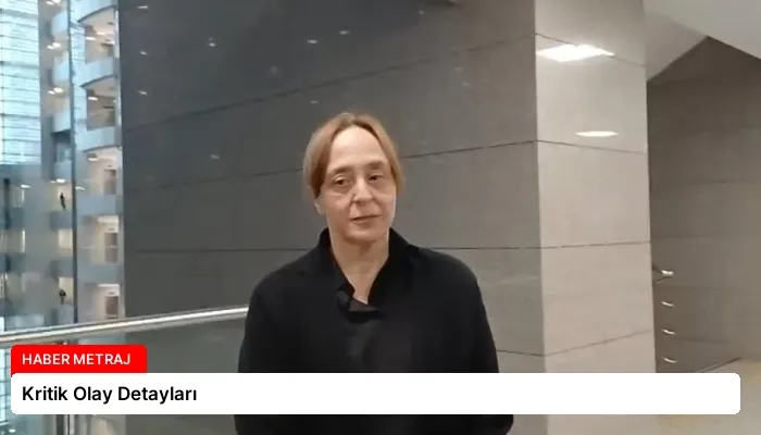 Kritik Olay Detayları