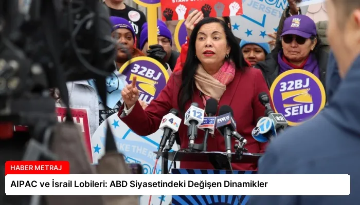 AIPAC ve İsrail Lobileri: ABD Siyasetindeki Değişen Dinamikler