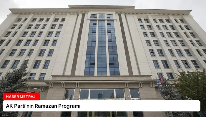 AK Parti’nin Ramazan Programı