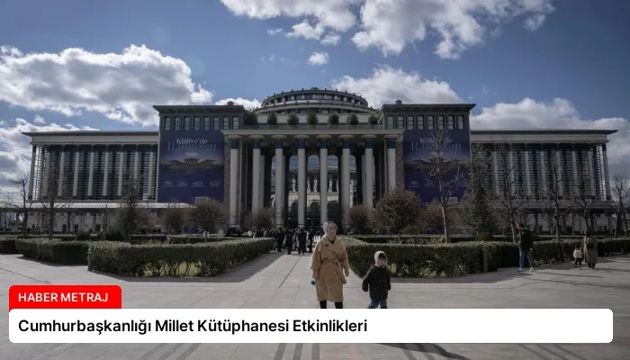 Cumhurbaşkanlığı Millet Kütüphanesi Etkinlikleri