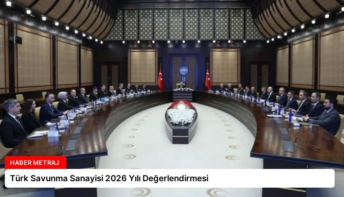 Türk Savunma Sanayisi 2026 Yılı Değerlendirmesi