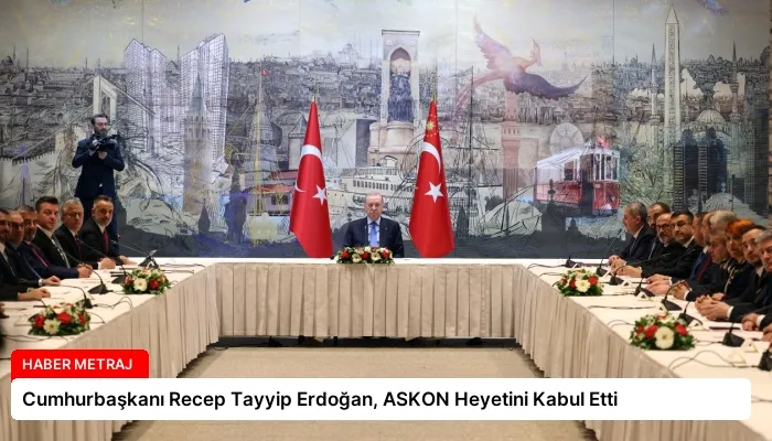 Cumhurbaşkanı Recep Tayyip Erdoğan, ASKON Heyetini Kabul Etti
