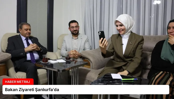 Bakan Ziyareti Şanlıurfa’da