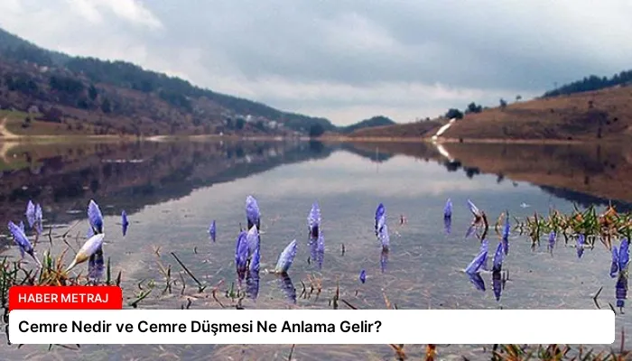 Cemre Nedir ve Cemre Düşmesi Ne Anlama Gelir?