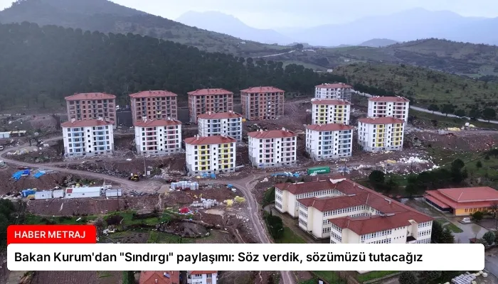 Bakan Kurum’dan “Sındırgı” paylaşımı: Söz verdik, sözümüzü tutacağız