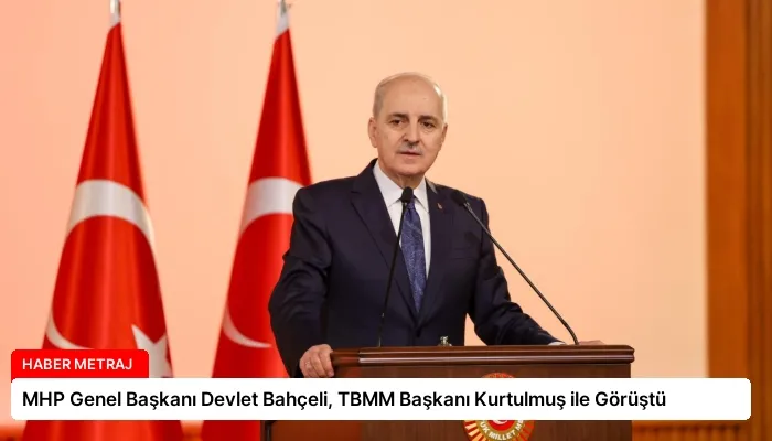 MHP Genel Başkanı Devlet Bahçeli, TBMM Başkanı Kurtulmuş ile Görüştü