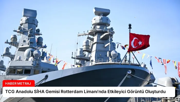TCG Anadolu SİHA Gemisi Rotterdam Limanı’nda Etkileyici Görüntü Oluşturdu
