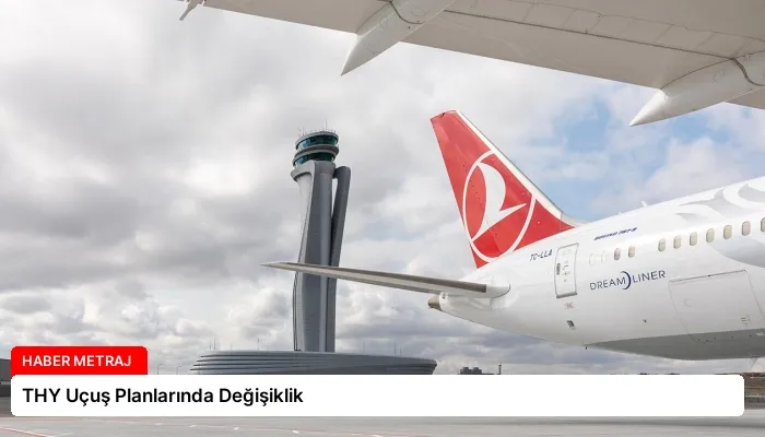 THY Uçuş Planlarında Değişiklik