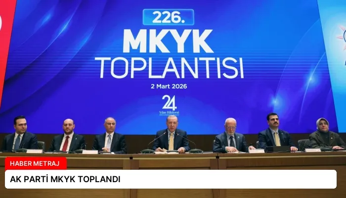 AK PARTİ MKYK TOPLANDI
