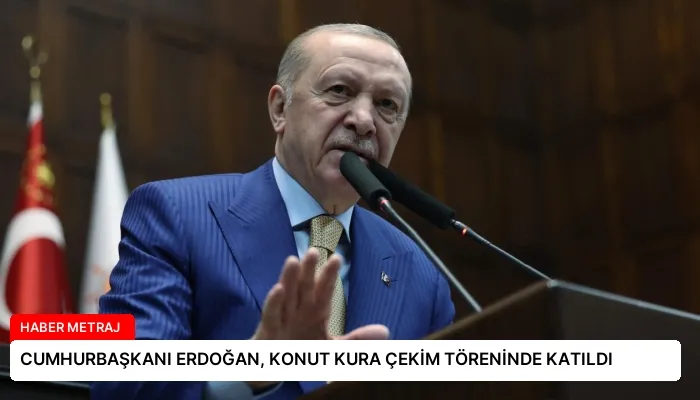 CUMHURBAŞKANI ERDOĞAN, KONUT KURA ÇEKİM TÖRENİNDE KATILDI