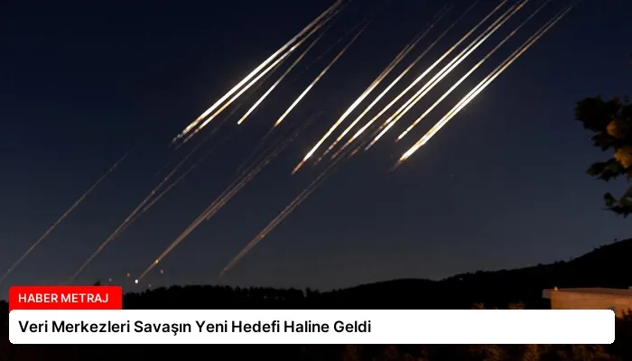 Veri Merkezleri Savaşın Yeni Hedefi Haline Geldi