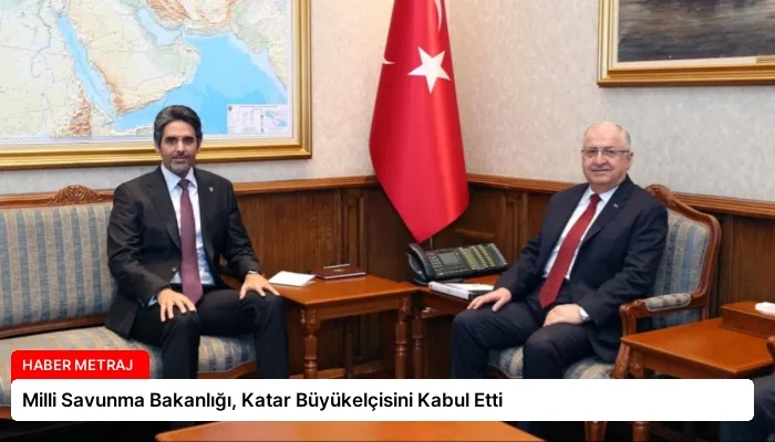 Milli Savunma Bakanlığı, Katar Büyükelçisini Kabul Etti