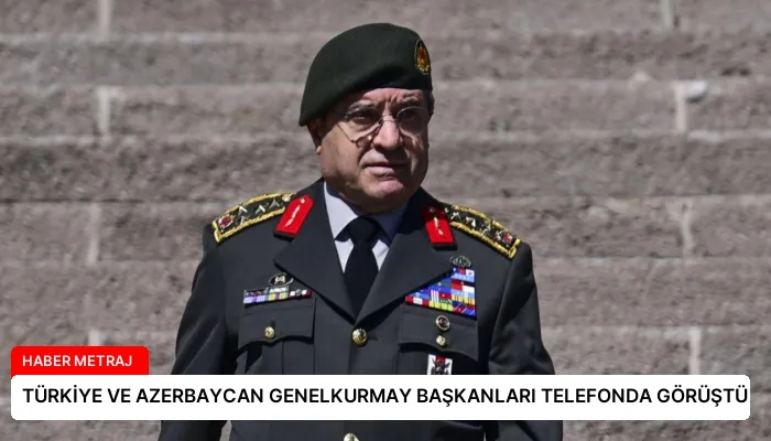 TÜRKİYE VE AZERBAYCAN GENELKURMAY BAŞKANLARI TELEFONDA GÖRÜŞTÜ