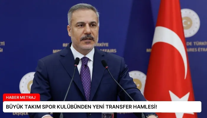 BÜYÜK TAKIM SPOR KULÜBÜNDEN YENİ TRANSFER HAMLESİ!