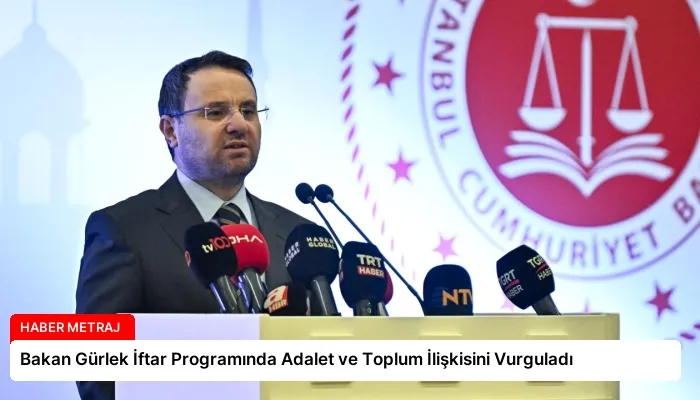 Bakan Gürlek İftar Programında Adalet ve Toplum İlişkisini Vurguladı
