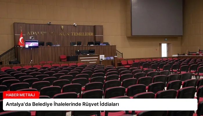 Antalya’da Belediye İhalelerinde Rüşvet İddiaları