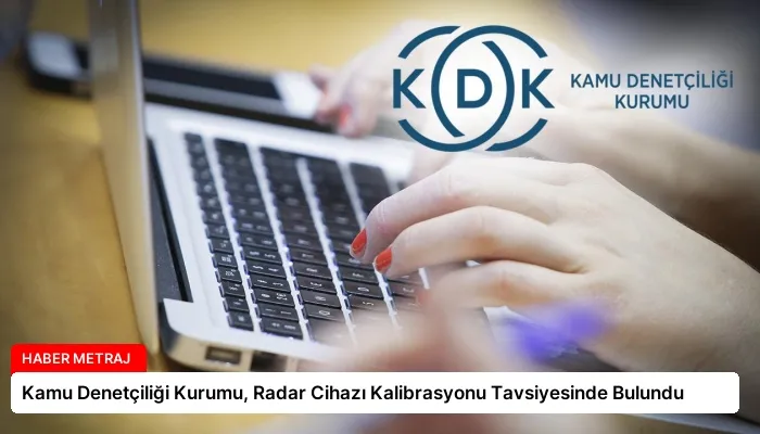 Kamu Denetçiliği Kurumu, Radar Cihazı Kalibrasyonu Tavsiyesinde Bulundu
