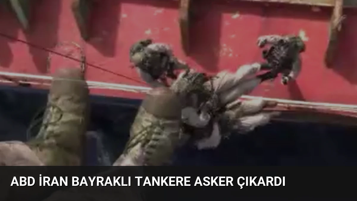 ABD İran Bayraklı Tankere Asker Çıkardı