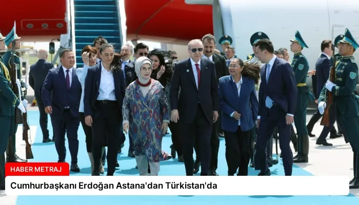 Cumhurbaşkanı Erdoğan Astana’dan Türkistan’da