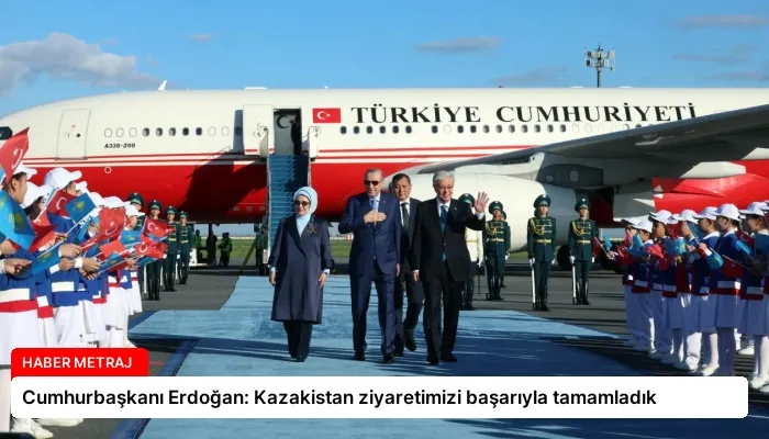 Cumhurbaşkanı Erdoğan: Kazakistan ziyaretimizi başarıyla tamamladık