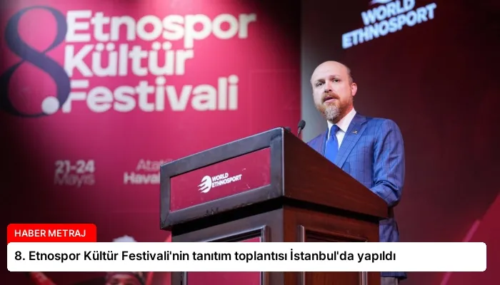 8. Etnospor Kültür Festivali’nin tanıtım toplantısı İstanbul’da yapıldı