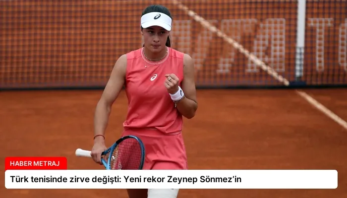 Türk tenisinde zirve değişti: Yeni rekor Zeynep Sönmez’in