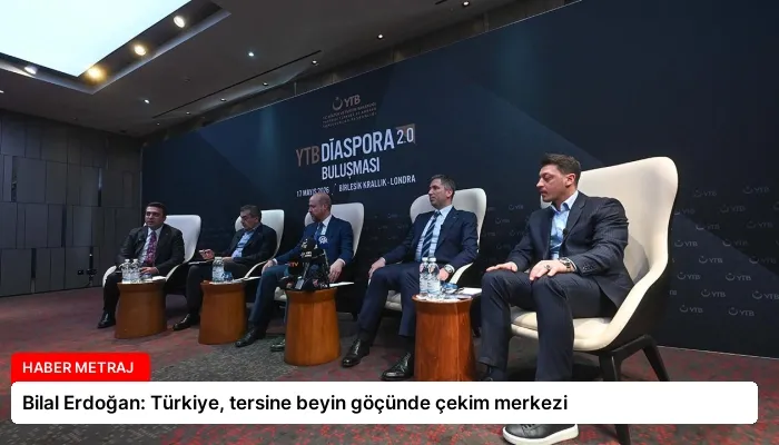 Bilal Erdoğan: Türkiye, tersine beyin göçünde çekim merkezi