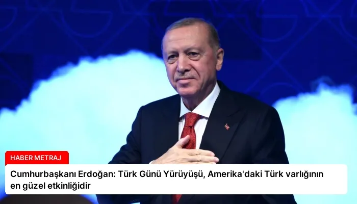 Cumhurbaşkanı Erdoğan: Türk Günü Yürüyüşü, Amerika’daki Türk varlığının en güzel etkinliğidir