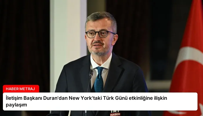 İletişim Başkanı Duran’dan New York’taki Türk Günü etkinliğine ilişkin paylaşım