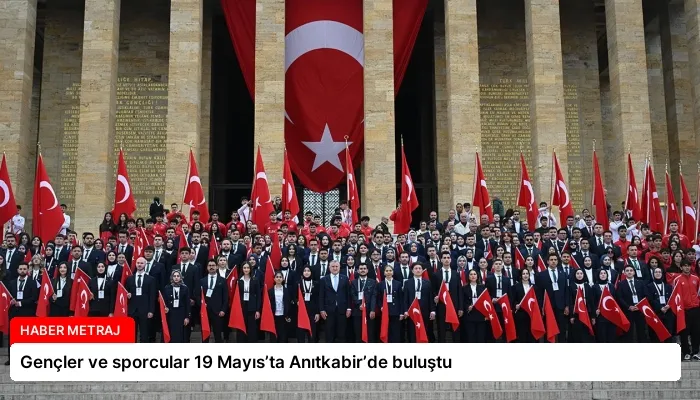 Gençler ve sporcular 19 Mayıs’ta Anıtkabir’de buluştu