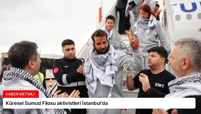 Küresel Sumud Filosu aktivistleri İstanbul’da
