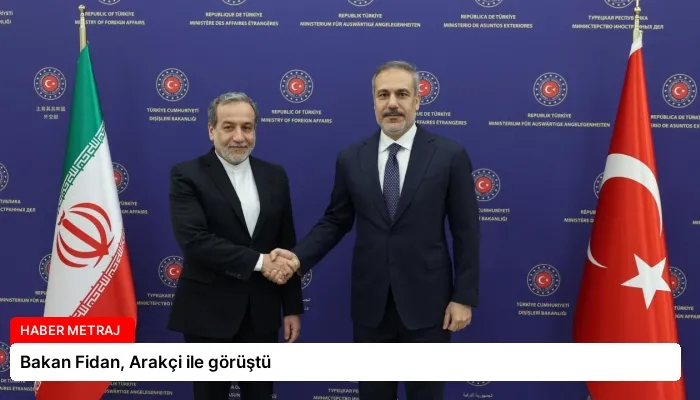 Bakan Fidan, Arakçi ile görüştü