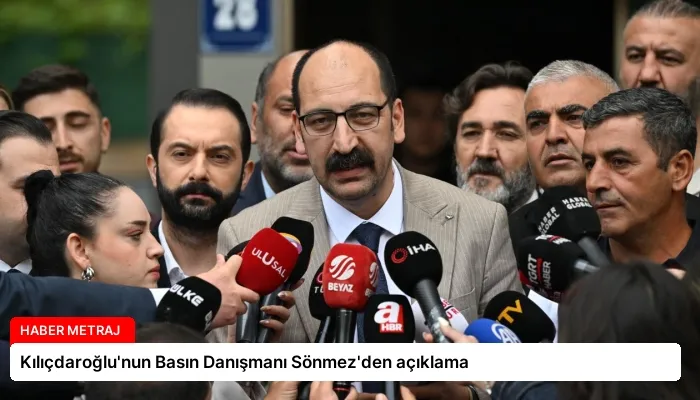 Kılıçdaroğlu’nun Basın Danışmanı Sönmez’den açıklama