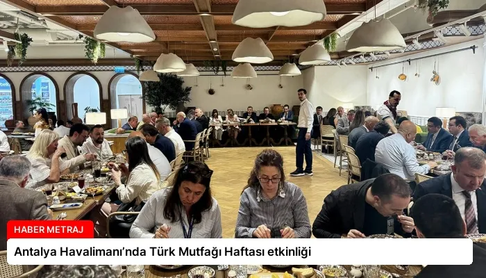 Antalya Havalimanı’nda Türk Mutfağı Haftası etkinliği