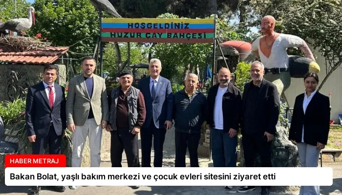 Bakan Bolat, yaşlı bakım merkezi ve çocuk evleri sitesini ziyaret etti