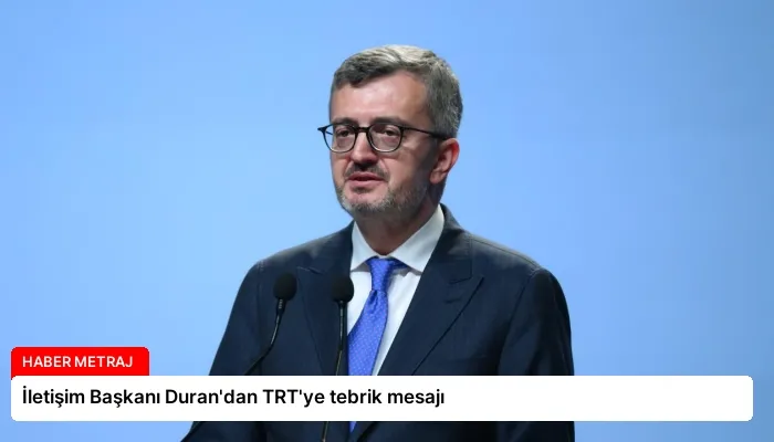 İletişim Başkanı Duran’dan TRT’ye tebrik mesajı