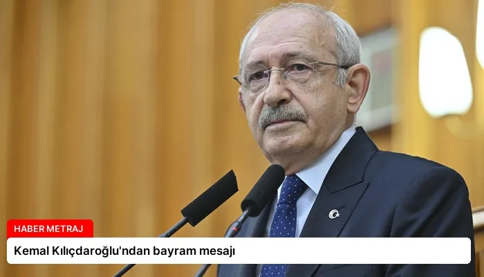 Kemal Kılıçdaroğlu’ndan bayram mesajı