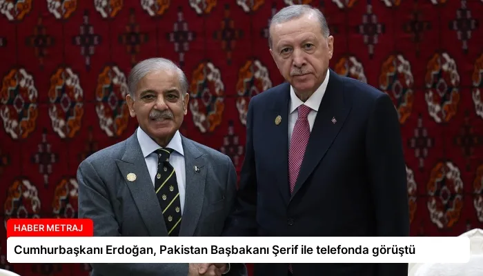 Cumhurbaşkanı Erdoğan, Pakistan Başbakanı Şerif ile telefonda görüştü