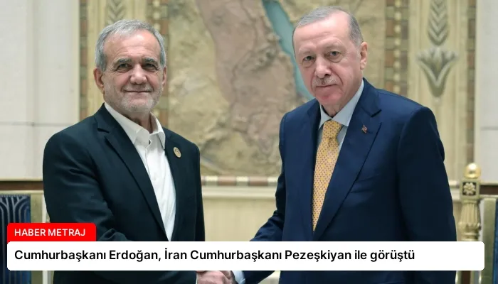 Cumhurbaşkanı Erdoğan, İran Cumhurbaşkanı Pezeşkiyan ile görüştü