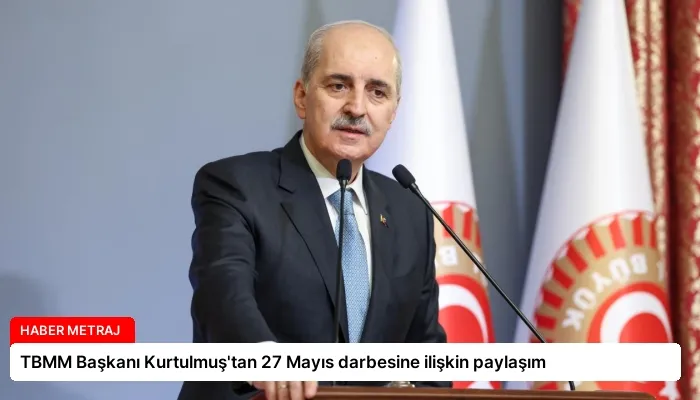 TBMM Başkanı Kurtulmuş’tan 27 Mayıs darbesine ilişkin paylaşım
