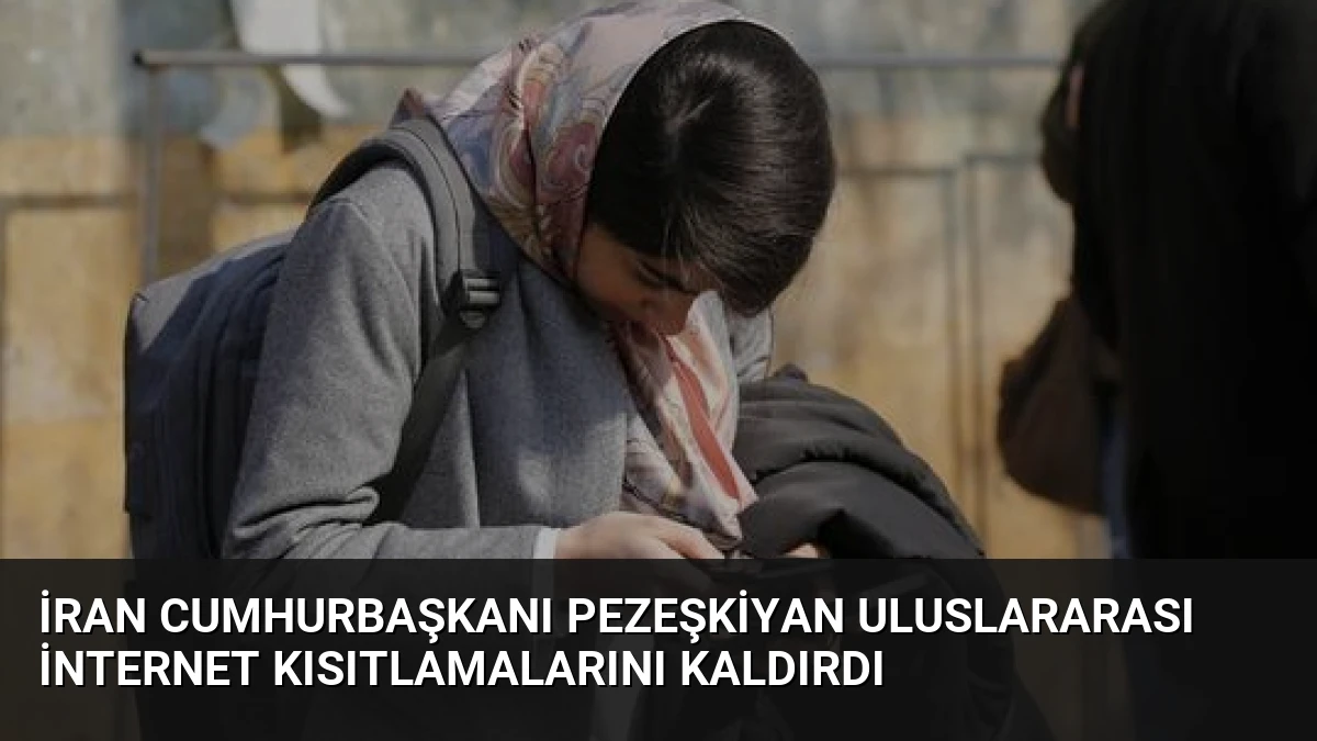 İran Cumhurbaşkanı Pezeşkiyan Uluslararası İnternet Kısıtlamalarını Kaldırdı