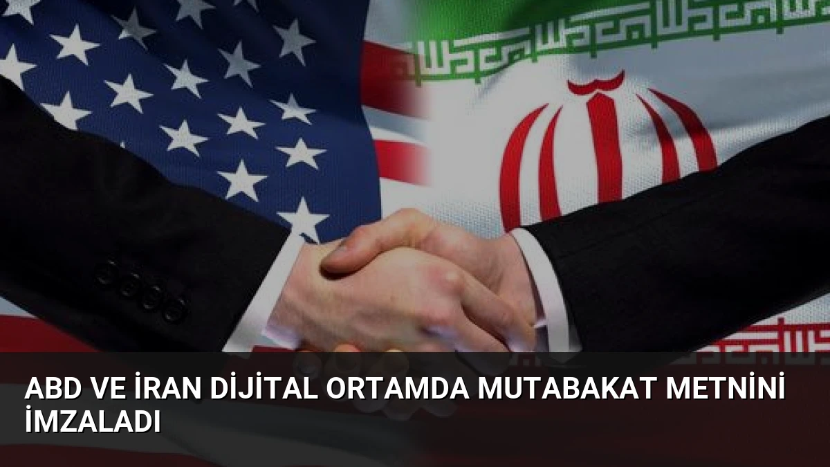 ABD ve İran Dijital Ortamda Mutabakat Metnini İmzaladı
