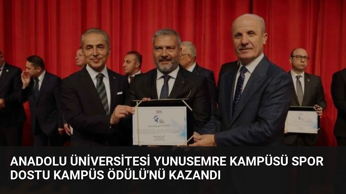 Anadolu Üniversitesi Yunusemre Kampüsü Spor Dostu Kampüs Ödülü’nü Kazandı