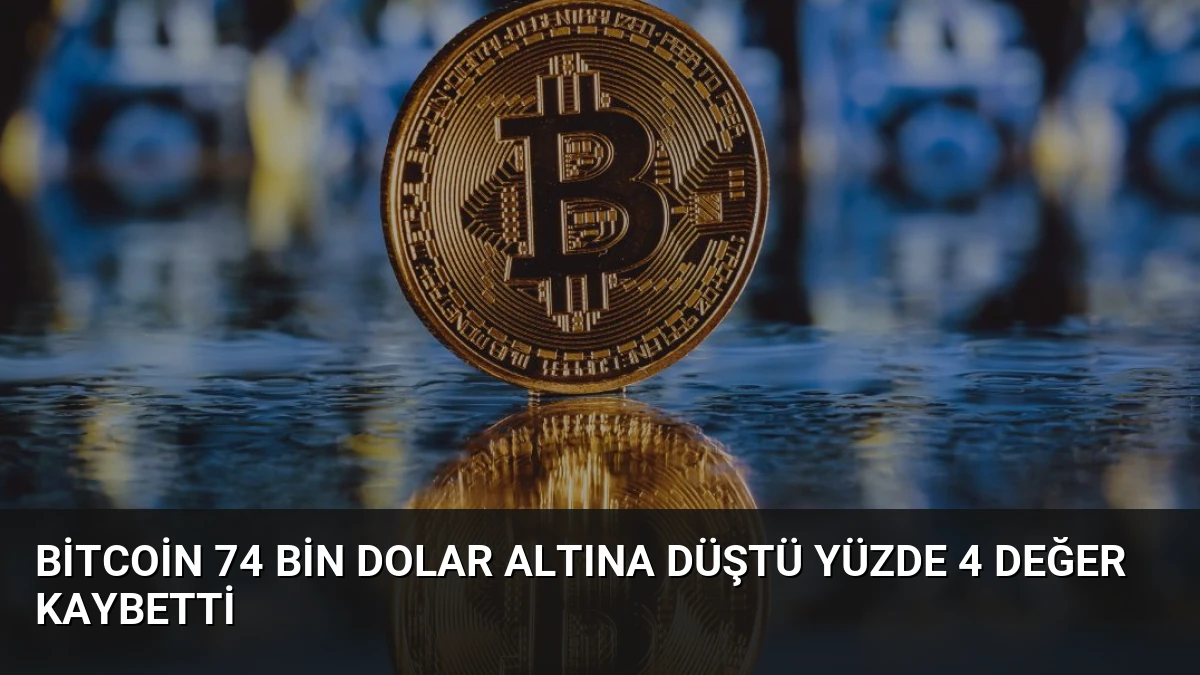 Bitcoin 74 Bin Dolar Altına Düştü Yüzde 4 Değer Kaybetti