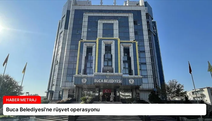 Buca Belediyesi’ne rüşvet operasyonu