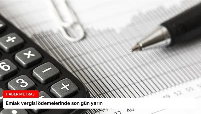 Emlak vergisi ödemelerinde son gün yarın